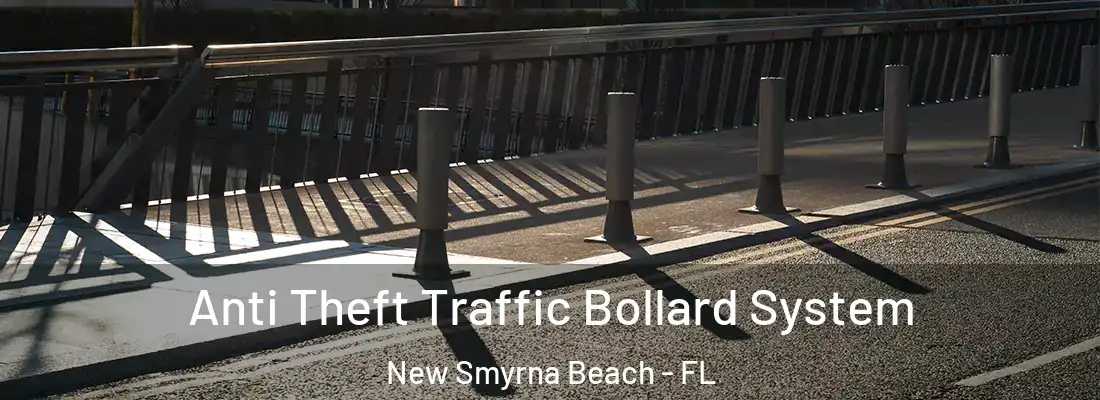  Anti Theft Traffic Bollard System New Smyrna Beach - FL