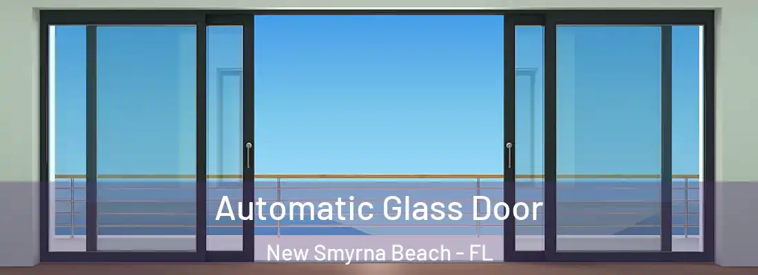  Automatic Glass Door New Smyrna Beach - FL
