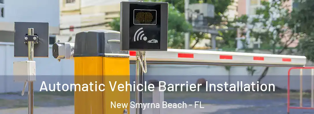  Automatic Vehicle Barrier Installation New Smyrna Beach - FL