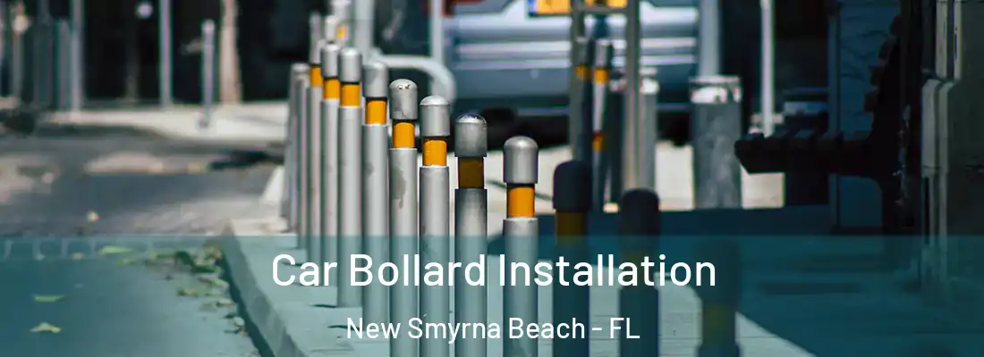  Car Bollard Installation New Smyrna Beach - FL