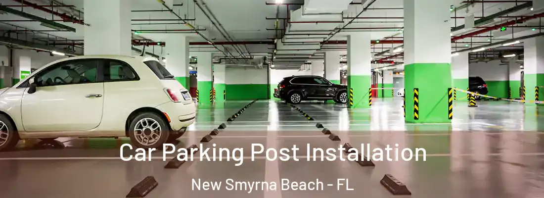  Car Parking Post Installation New Smyrna Beach - FL