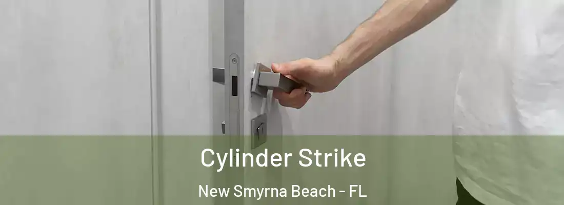  Cylinder Strike New Smyrna Beach - FL