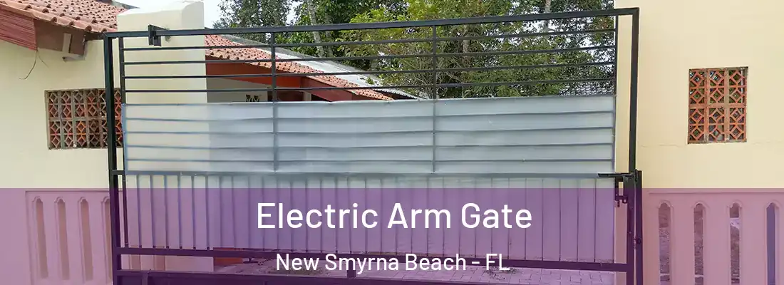  Electric Arm Gate New Smyrna Beach - FL