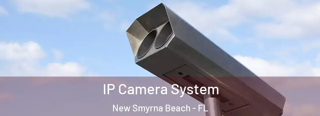  IP Camera System New Smyrna Beach - FL