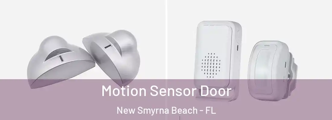  Motion Sensor Door New Smyrna Beach - FL