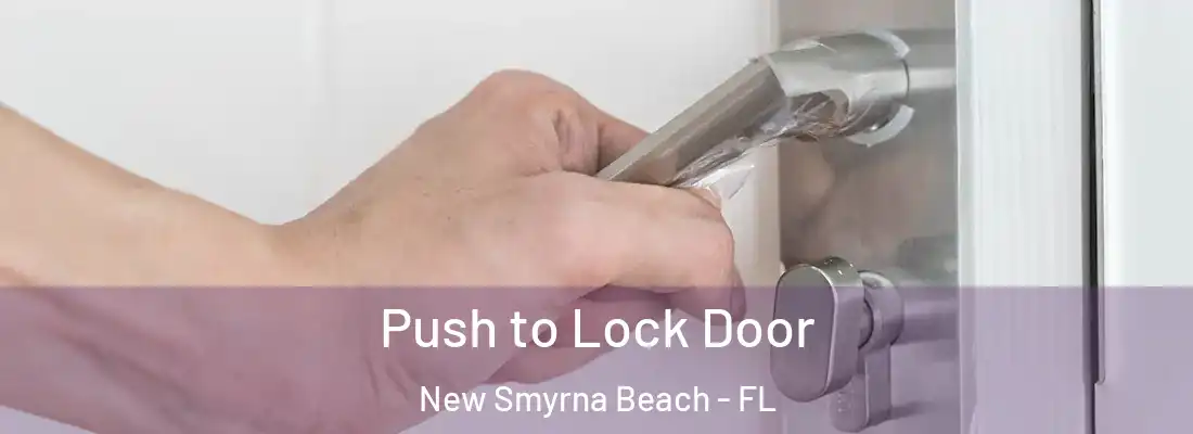  Push to Lock Door New Smyrna Beach - FL