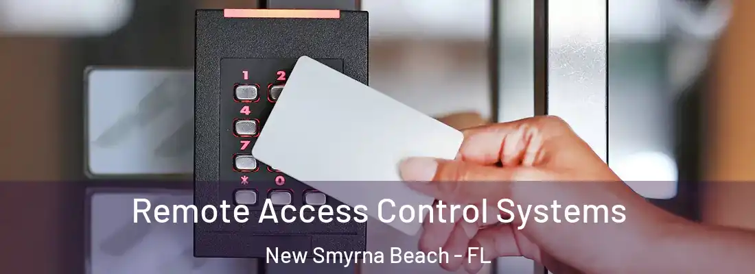  Remote Access Control Systems New Smyrna Beach - FL
