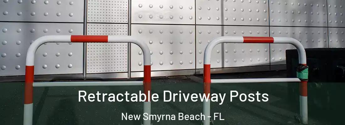  Retractable Driveway Posts New Smyrna Beach - FL